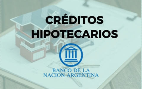 Conozca los requisitos para préstamos hipotecarios en el Banco Nación